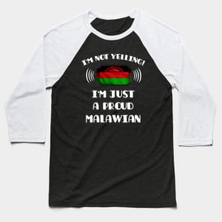 I'm Not Yelling I'm A Proud Malawian - Gift for Malawian With Roots From Malawi Baseball T-Shirt